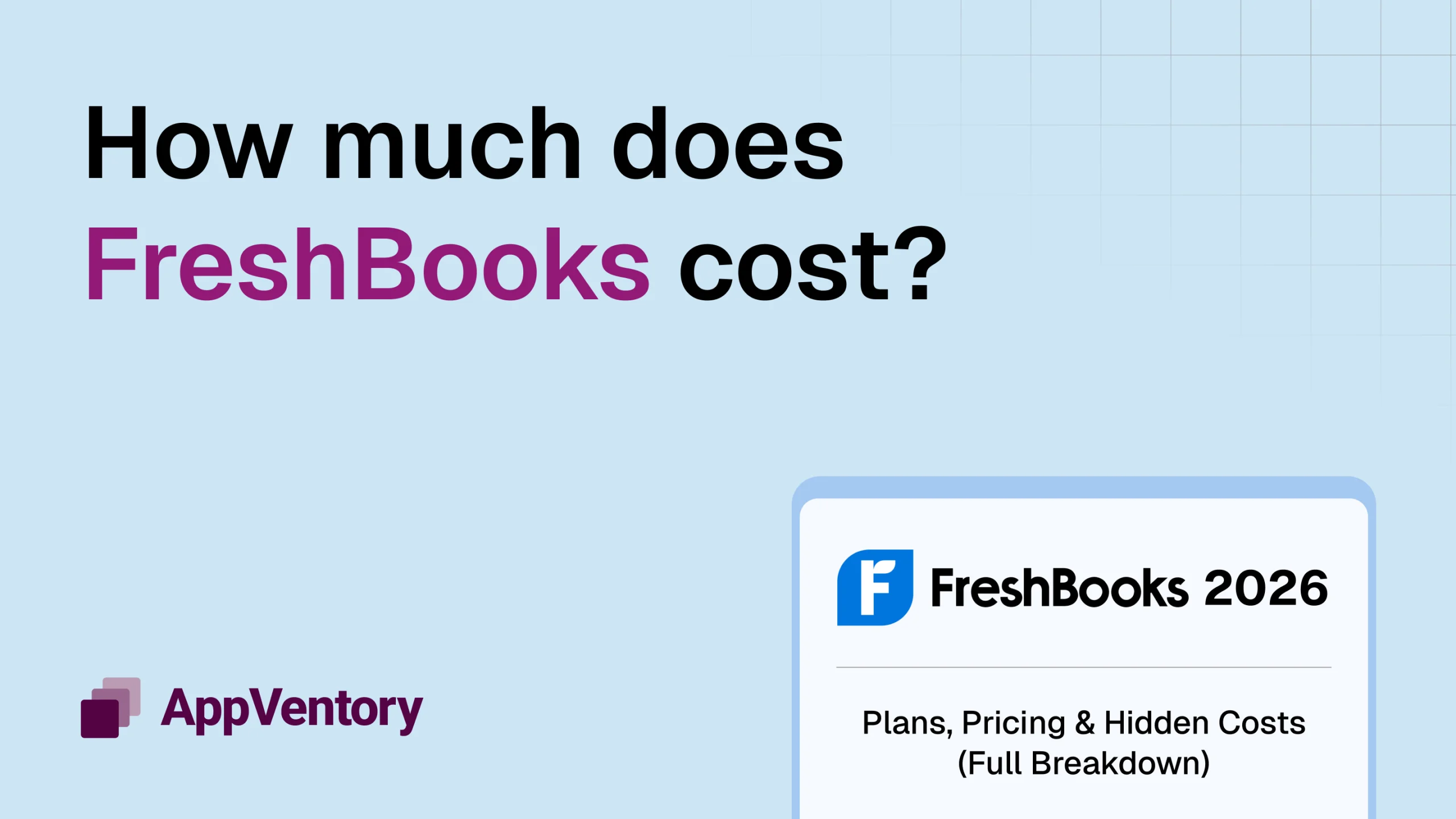 How Much Does FreshBooks Cost? 2026 Plans, Pricing & Hidden Costs (Full Breakdown)